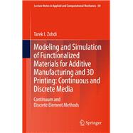Modeling and Simulation of Functionalized Materials for Additive Manufacturing and 3D Printing: Continuous and Discrete Media