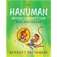 Hanuman: Anjani's Mighty Son (Read and Colour) Read and Colour, all-in-one storybook, picture book, and colouring book for children by Devdutt Pattanaik, India's most-loved mythologist