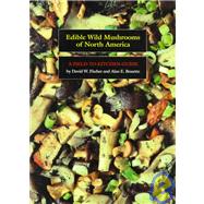 Edible Wild Mushrooms of North America : A Field-to-Kitchen Guide