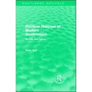 Political Theories of Modern Government (Routledge Revivals): Its Role and Reform