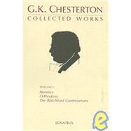 The Collected Works of G. K. Chesterton, Vol. 1 Orthodoxy, Heretics, Blatchford Controversies