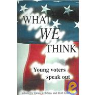 What We Think : Young Voters Speak Out