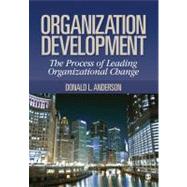 Organization Development : The Process of Leading Organizational Change