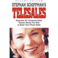 Stephan Schiffman's Telesales : America's #1 Corporate Sales Trainer Shows You How to Boost Your Phone Sales