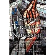 Beyond Tyranny and Narcissism: Jesus Incarnates Leadership - Why Do We Fail to Follow?
