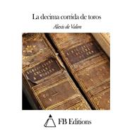 La Decima Corrida De Toros