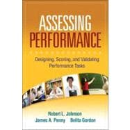 Assessing Performance : Designing, Scoring, and Validating Performance Tasks