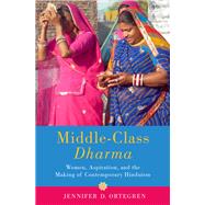 Middle-Class Dharma Women, Aspiration, and the Making of Contemporary Hinduism