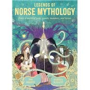 Legends of Norse Mythology Enter a world of gods, giants, monsters, and heroes