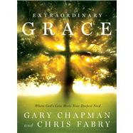 Extraordinary Grace How the Unlikely Lineage of Jesus Reveals God's Amazing Love