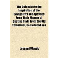 The Objection to the Inspiration of the Evangelists and Apostles from Their Manner of Quoting Texts from the Old Testament