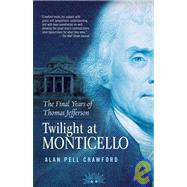 Twilight at Monticello : The Final Years of Thomas Jefferson