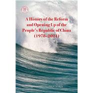 A History of the Reform and Opening Up of the People’s Republic of China (1978–2021)