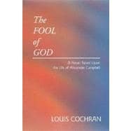 The Fool of God: A Novel Based Upon the Life of Alexander Campbell