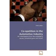 Co-Opetition in the Automotive Industry: An Investigation into the Underlying Causes, Potential Gains and Losses