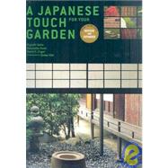 A Japanese Touch for Your Garden Revised and Expanded Edition