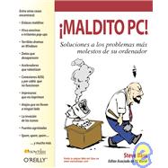 Maldito PC : Soluciones a Los Problemas Mas Molestos de Su Ordenador / PC Annoyances