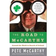 The Road to McCarthy : Around the World in Search of Ireland