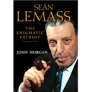 Sean Lemass: The Enigmatic Patriot