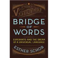 Bridge of Words Esperanto and the Dream of a Universal Language