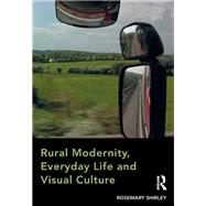 Rural Modernity, Everyday Life and Visual Culture
