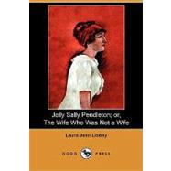 Jolly Sally Pendleton; Or, the Wife Who Was Not a Wife
