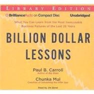 Billion Dollar Lessons: What You Can Learn from the Most Inexcusable Business Failures of the Last 25 Years