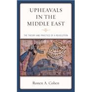 Upheavals in the Middle East The Theory and Practice of a Revolution