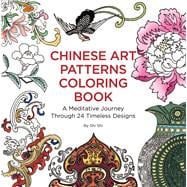 Chinese Art Patterns Coloring Book A Meditative Journey Through 24 Timeless Designs