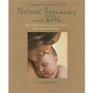 A Green Guide to Your Natural Pregnancy and Birth: The Kind Way for You, Your Baby, and the Environment