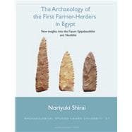 The Archaeology of the First Farmer-Herders in Egypt