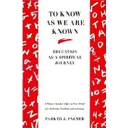 To Know as We Are Known : A Spirituality of Education