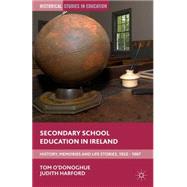 Secondary School Education in Ireland History, Memories and Life Stories, 1922–1967