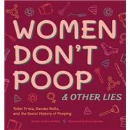Women Don't Poop & Other Lies