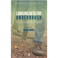 Lunging into the Underbrush: A Life Lived Backward
