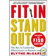 Fit In, Stand Out: Mastering the FISO FACTOR - The Key to Leadership Effectiveness in Business and Life