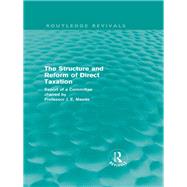 The Structure and Reform of Direct Taxation (Routledge Revivals)