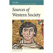 Sources of Western Society, Volume I: From Antiquity to the Enlightenment: From Antiquity to the Enlightenment
