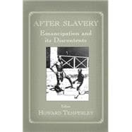 After Slavery: Emancipation and its Discontents