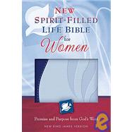 New Spirit-Filled Life Bible for Women : Promise and Purpose from God's Word