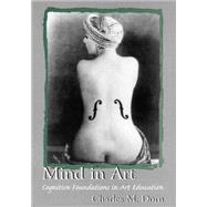 Mind in Art: Cognitive Foundations in Art Education