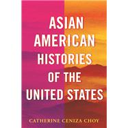 Asian American Histories of the United States