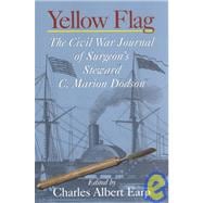 Yellow Flag: The Civil War Journal of Surgeon's Steward C. Marion Dodson
