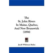 St John River : In Maine, Quebec, and New Brunswick (1894)