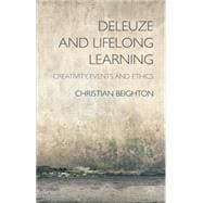 Deleuze and Lifelong Learning Creativity, Events and Ethics
