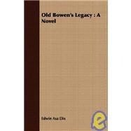 Old Bowen's Legacy : A Novel