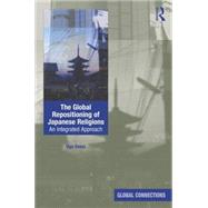 The Global Repositioning of Japanese Religions: An Integrated Approach