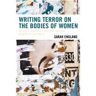 Writing Terror on the Bodies of Women Media Coverage of Violence against Women in Guatemala