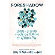 Foreshadow Stories to Celebrate the Magic of Reading and Writing YA