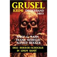 Gruselkrimi Dreierband 3003  - Drei Horror-Schocker in einem Band!